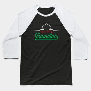 Islamic Quotes Start With Bismillah Baseball T-Shirt